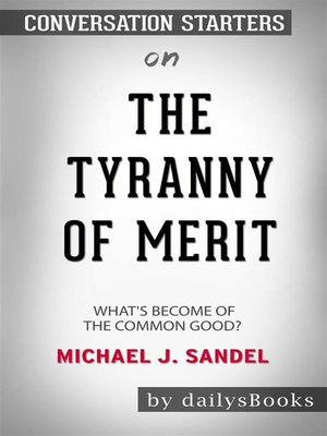 cover image of The Tyranny of Merit--What's Become of the Common Good? by Michael J. Sandel--Conversation Starters
